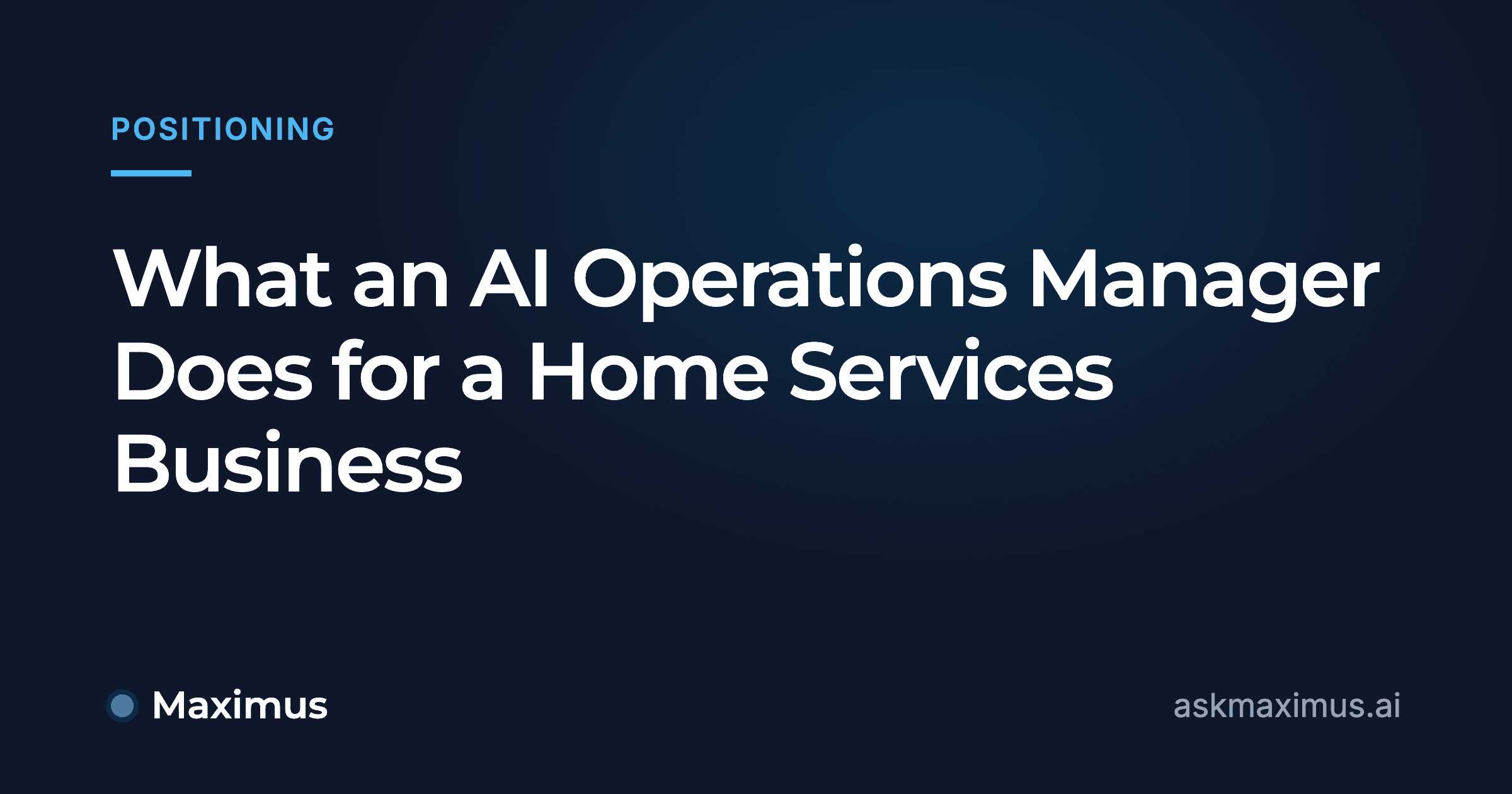 What an AI Operations Manager Does for a Home Services Business. Maximus, the AI operations manager for home services.