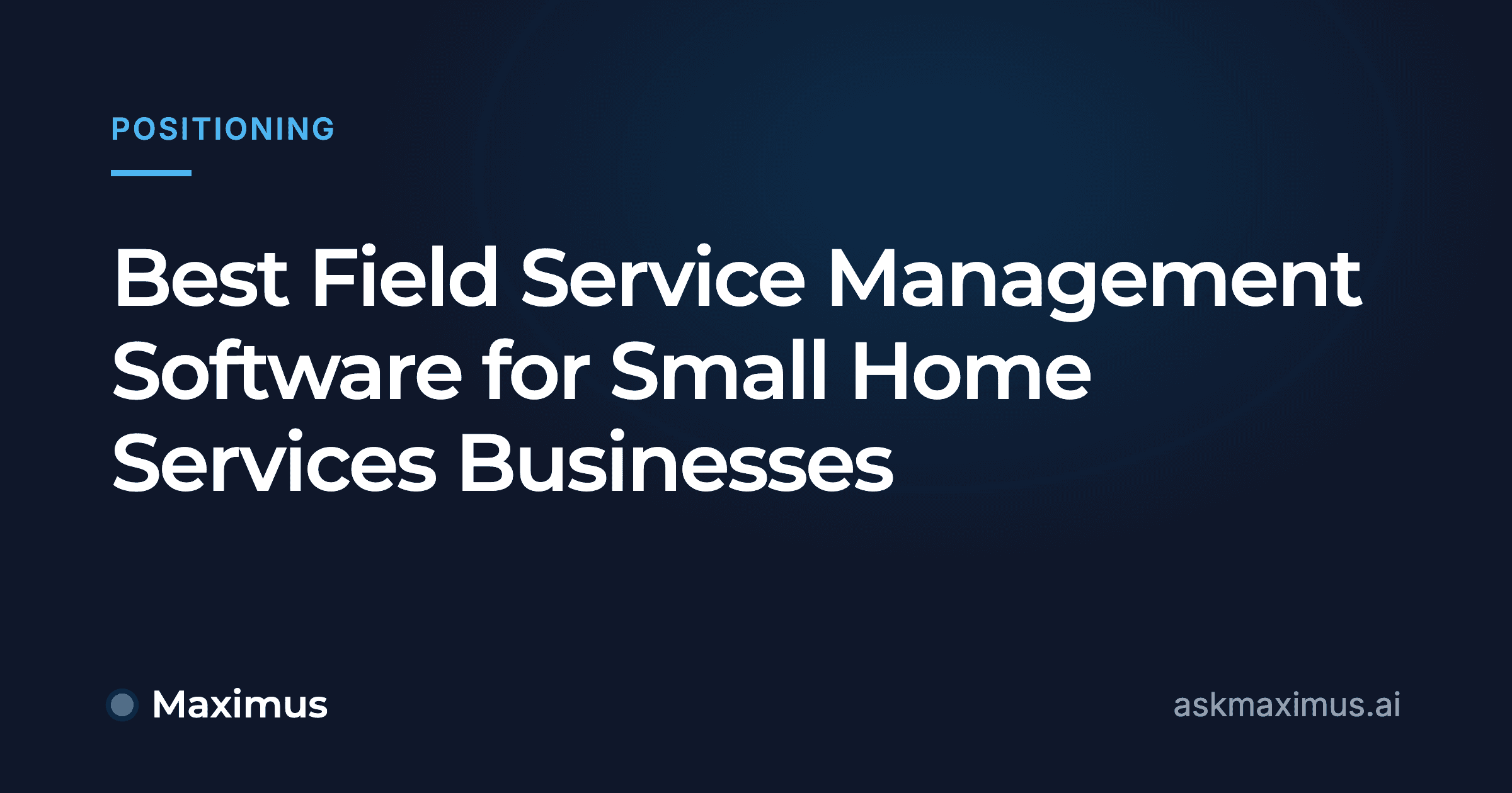 Best Field Service Management Software for Small Home Services Businesses. Maximus, the AI operations manager for home services.