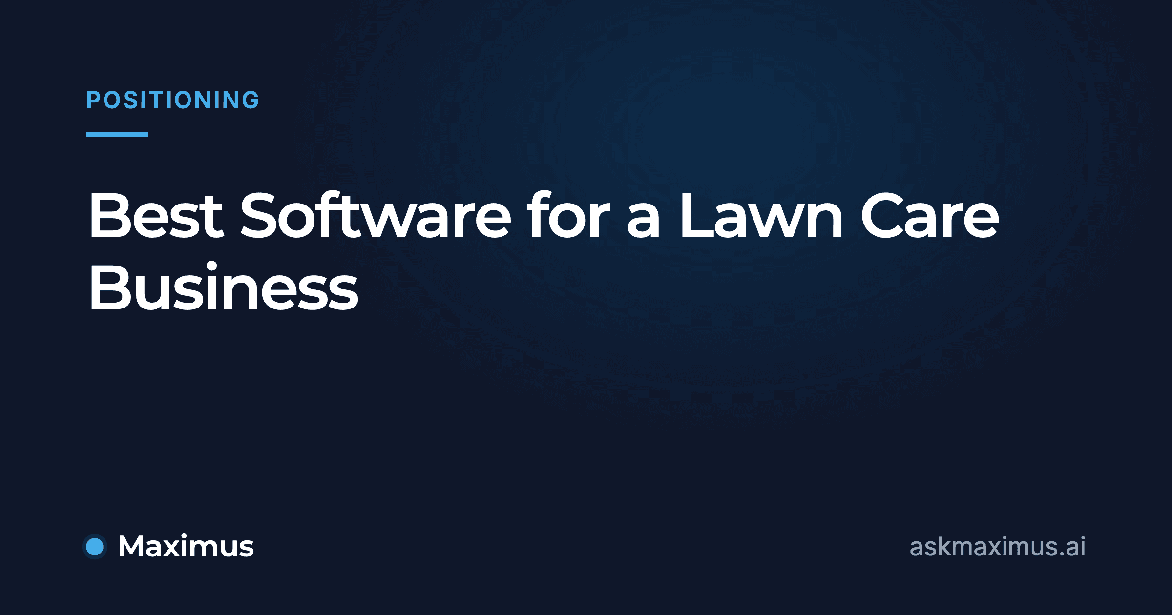 Best Software for a Lawn Care Business. Maximus, the AI operations manager for home services.
