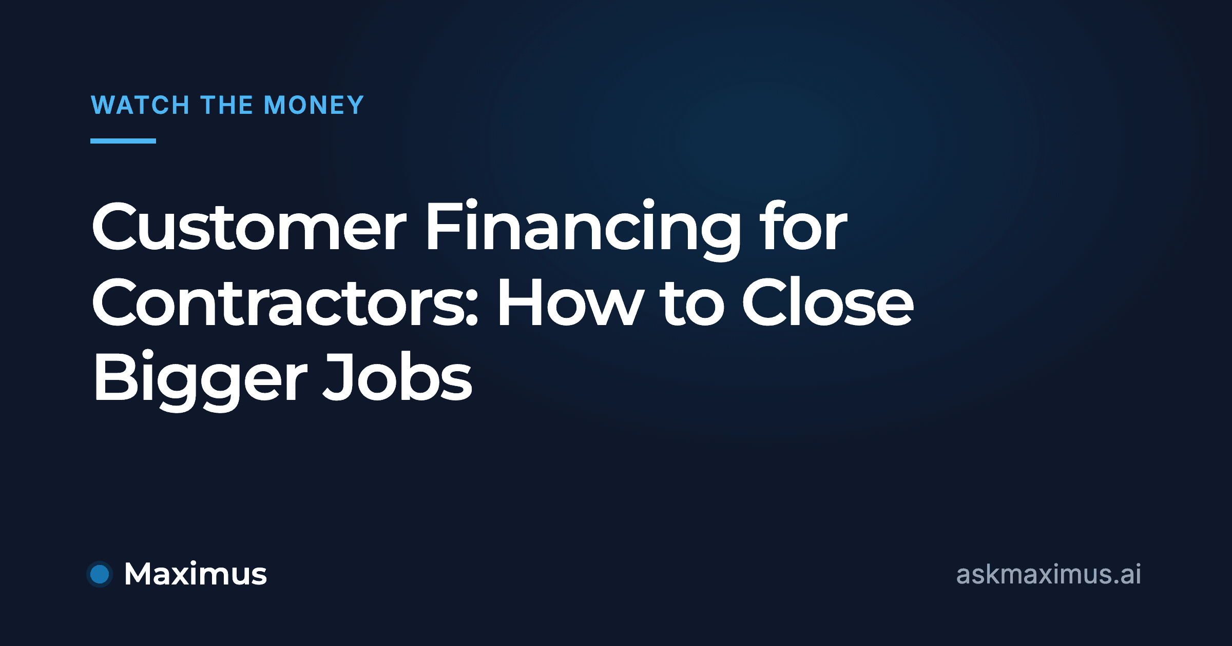 Customer Financing for Contractors: How to Close Bigger Jobs. Maximus, the AI operations manager for home services.