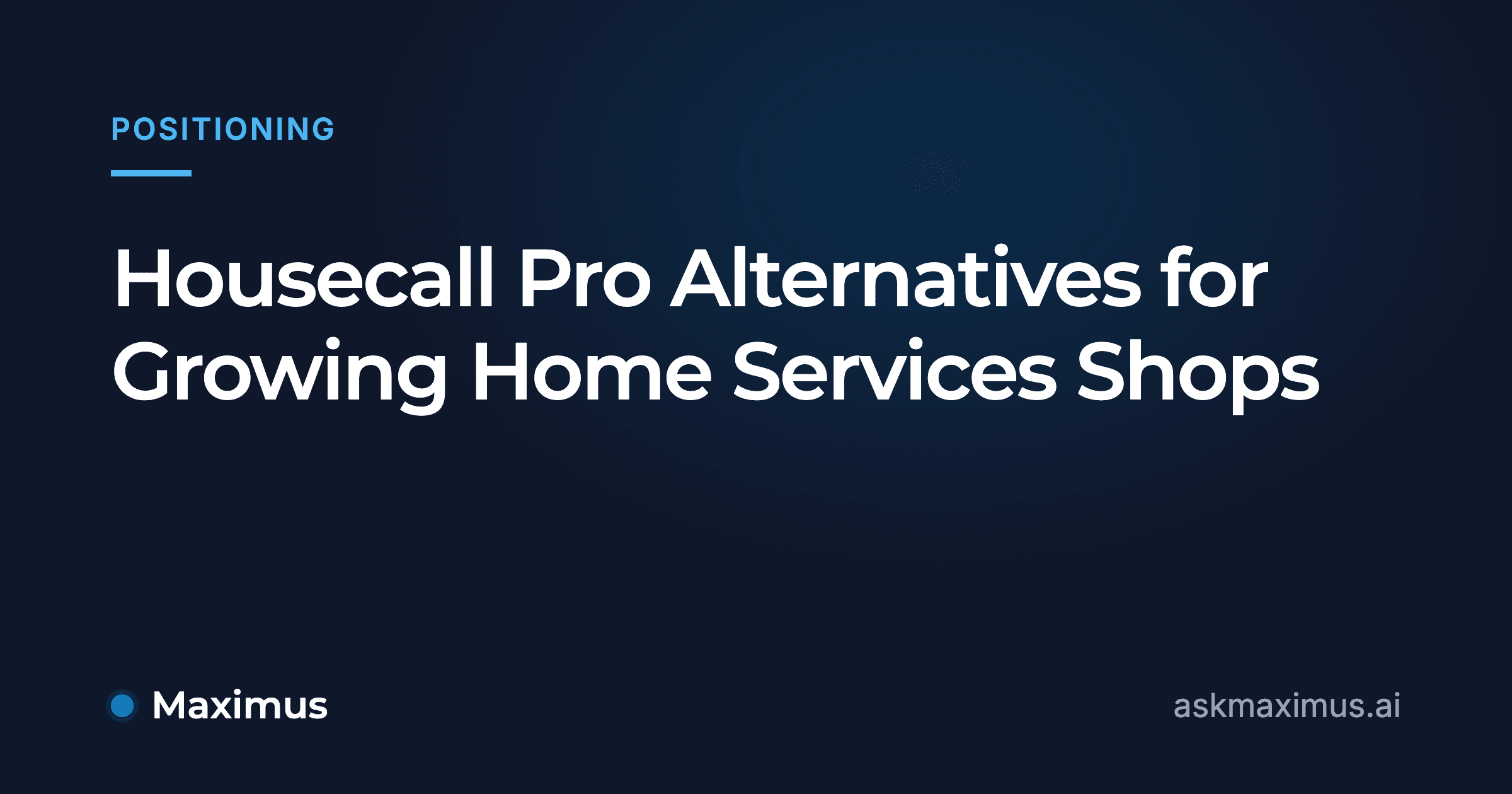 Housecall Pro Alternatives for Growing Home Services Shops. Maximus, the AI operations manager for home services.