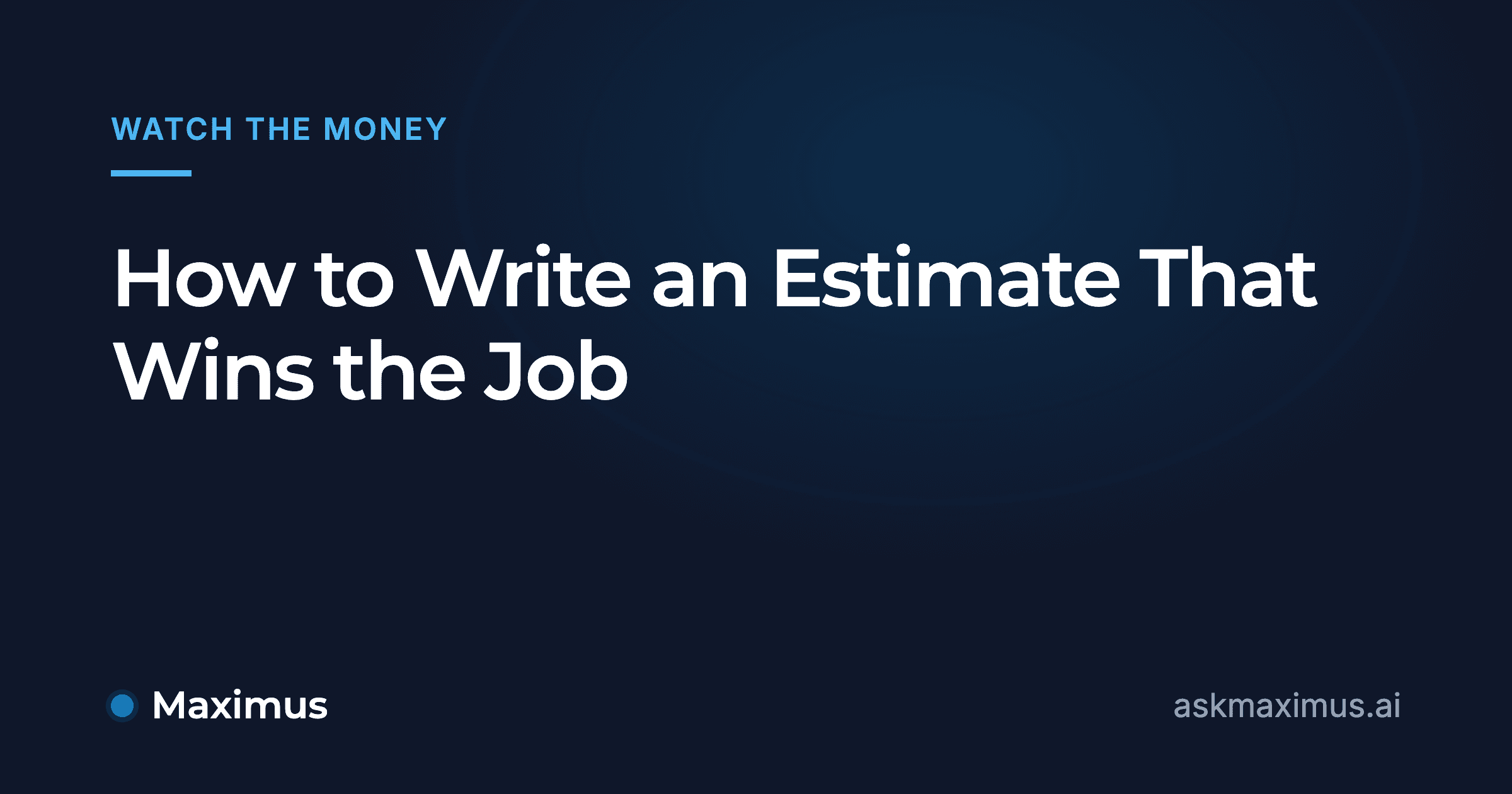 How to Write an Estimate That Wins the Job. Maximus, the AI operations manager for home services.