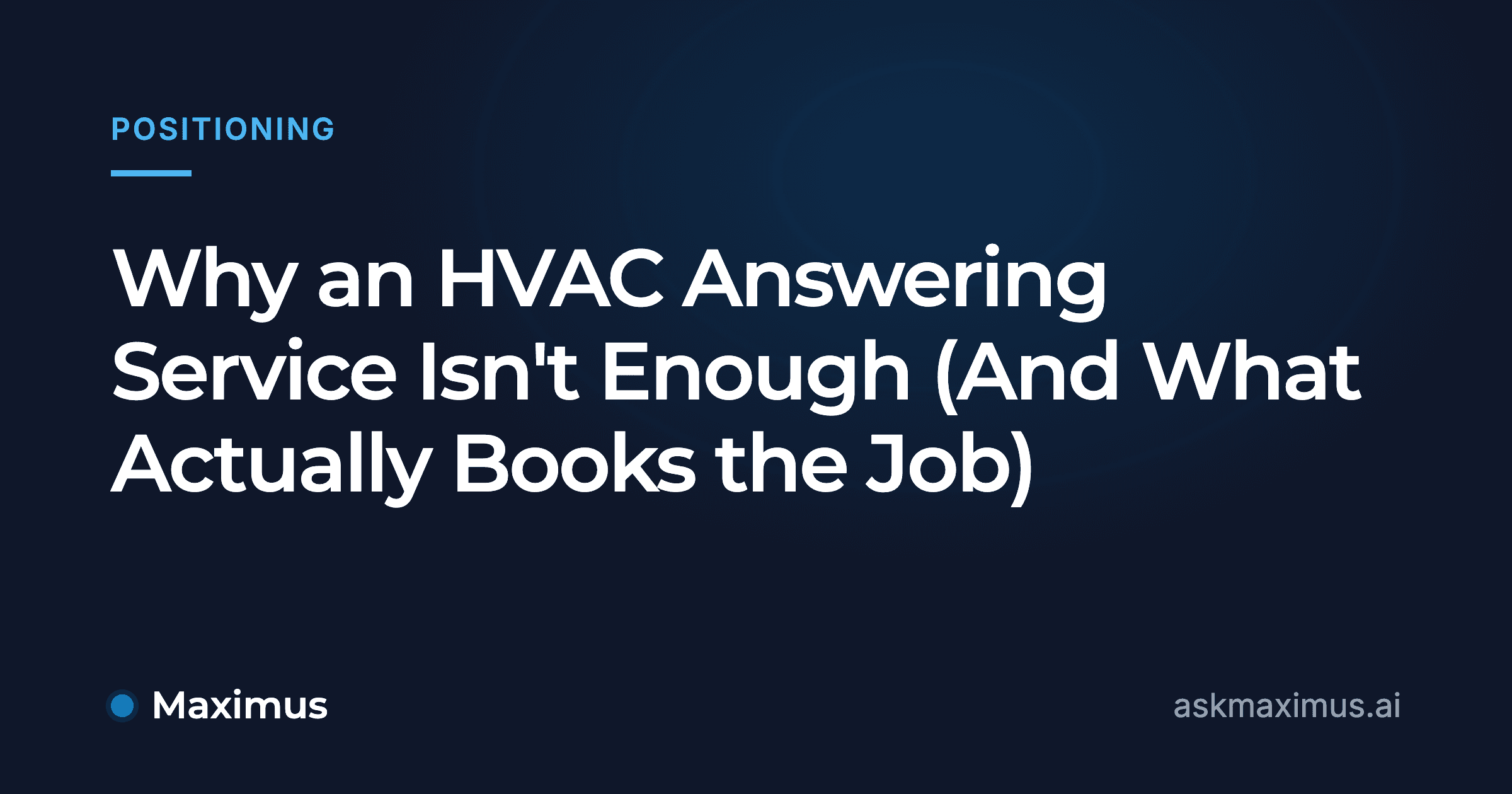 Why an HVAC Answering Service Isn't Enough (And What Actually Books the Job). Maximus, the AI operations manager for home services.
