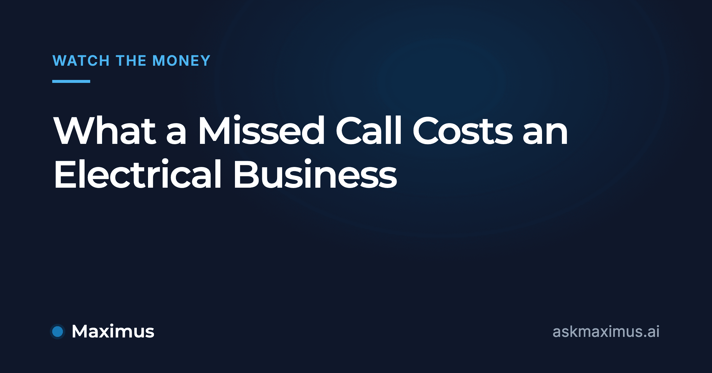 What a Missed Call Costs an Electrical Business. Maximus, the AI operations manager for home services.