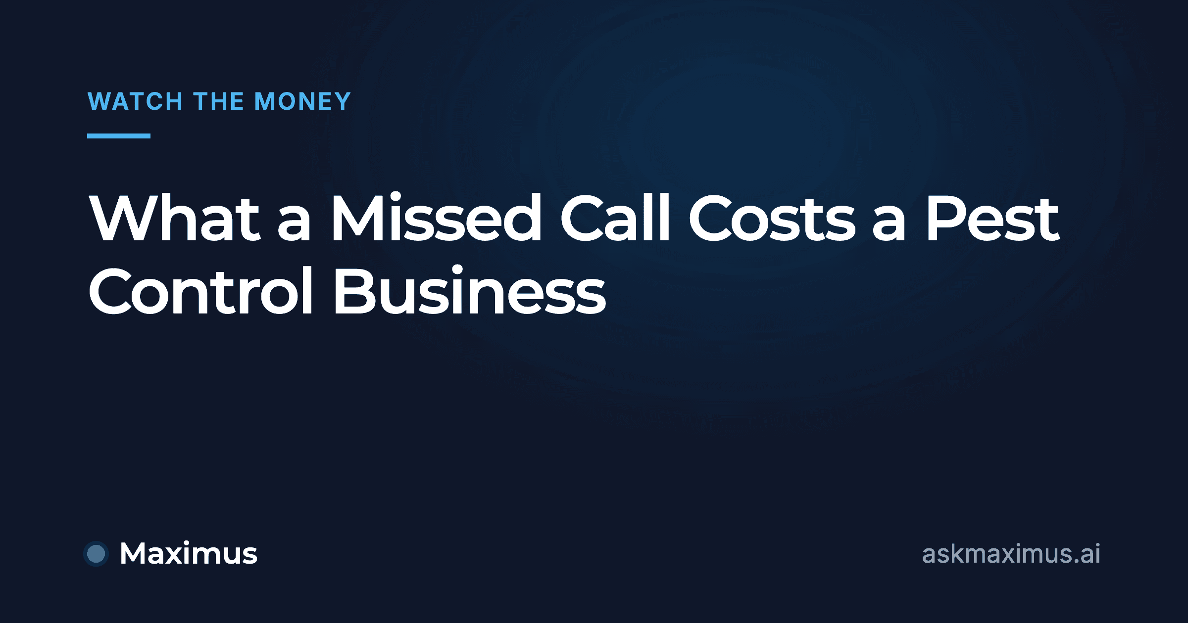 What a Missed Call Costs a Pest Control Business. Maximus, the AI operations manager for home services.