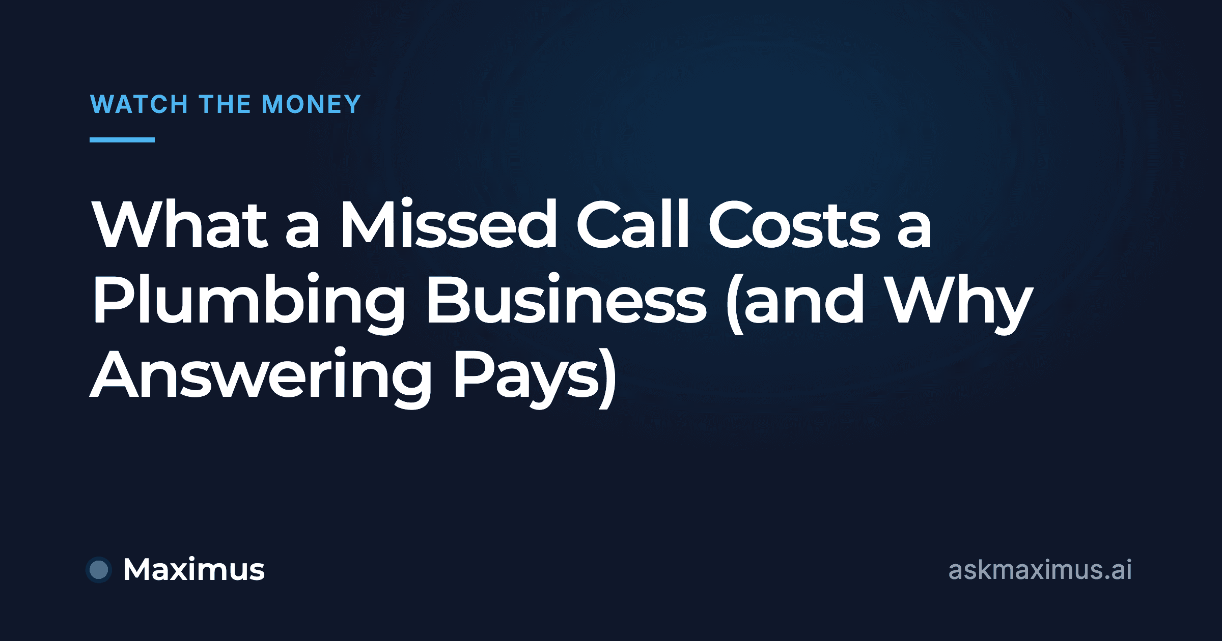 What a Missed Call Costs a Plumbing Business (and Why Answering Pays). Maximus, the AI operations manager for home services.