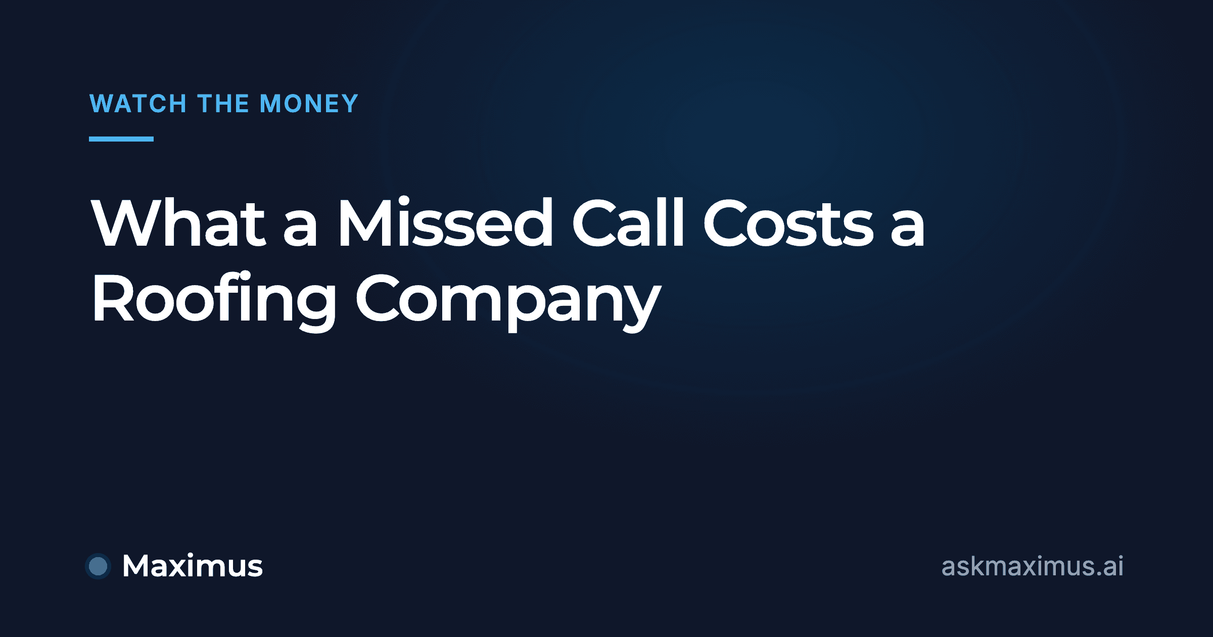 What a Missed Call Costs a Roofing Company. Maximus, the AI operations manager for home services.