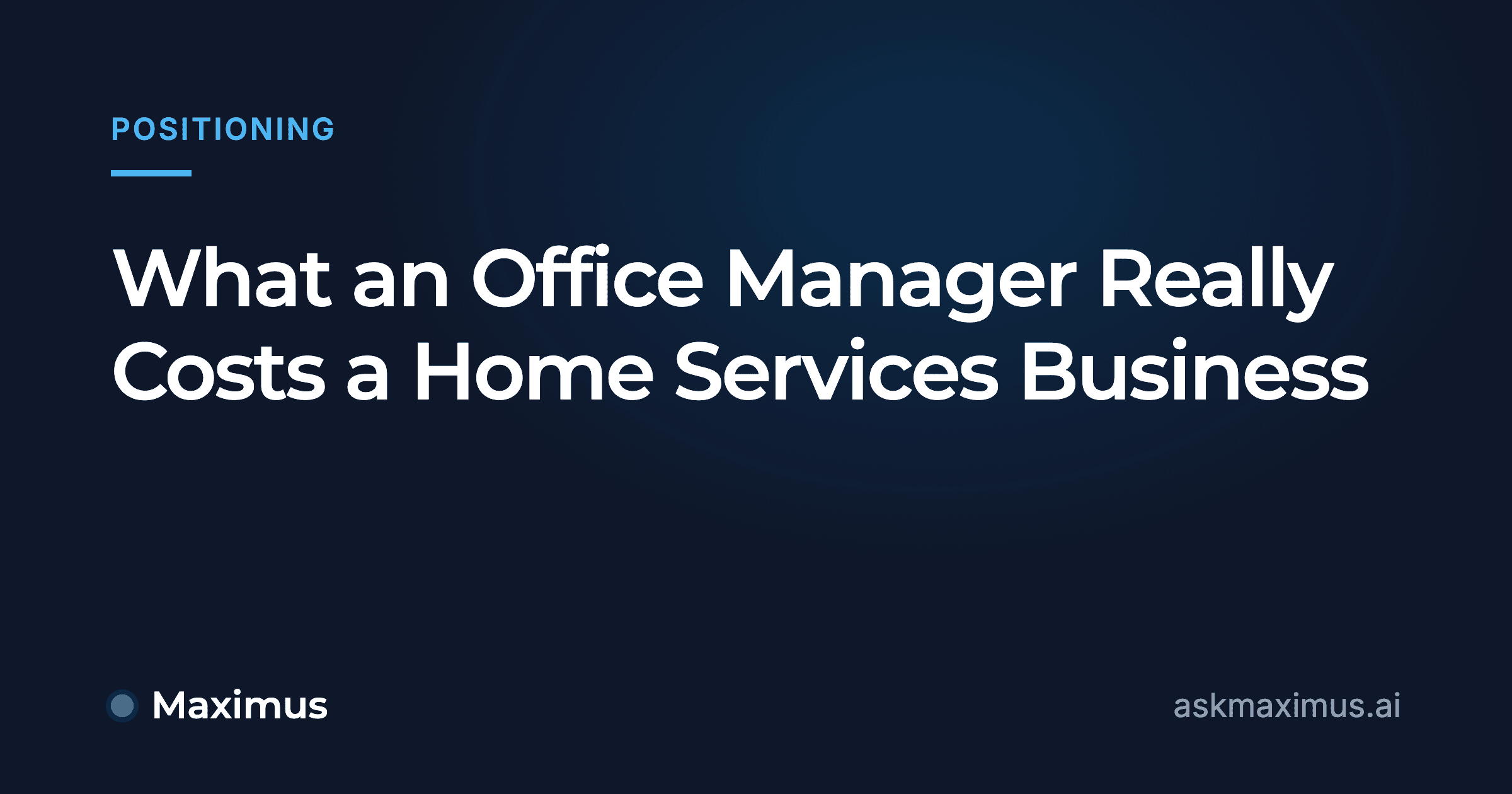What an Office Manager Really Costs a Home Services Business. Maximus, the AI operations manager for home services.