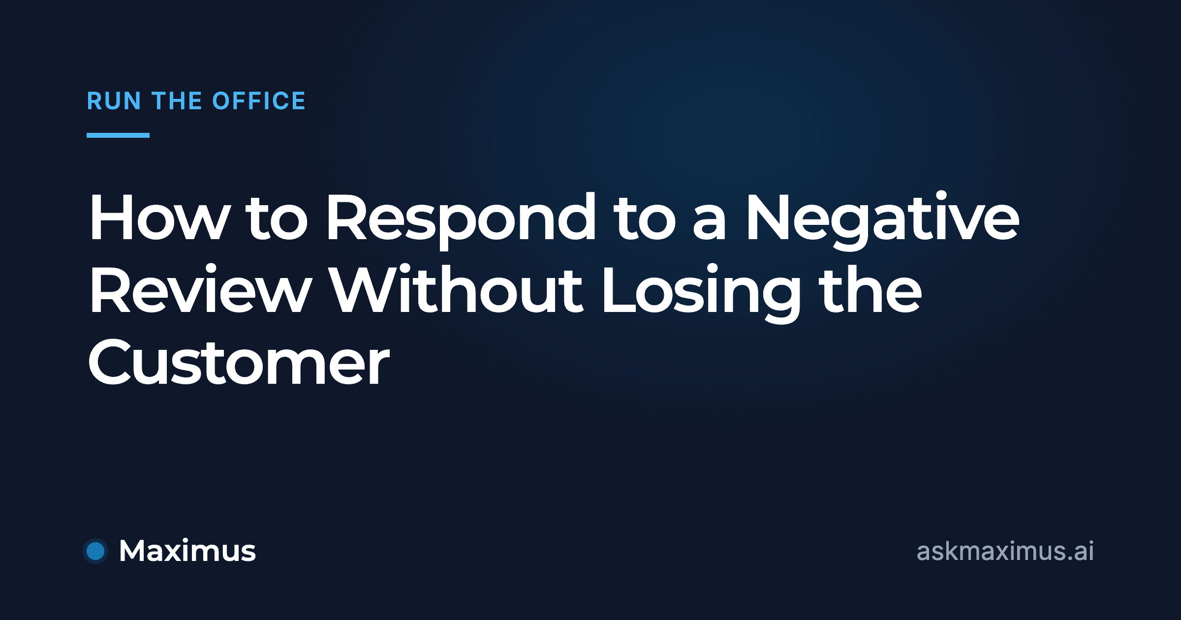 How to Respond to a Negative Review Without Losing the Customer. Maximus, the AI operations manager for home services.